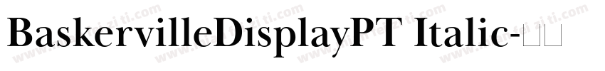 BaskervilleDisplayPT Italic字体转换